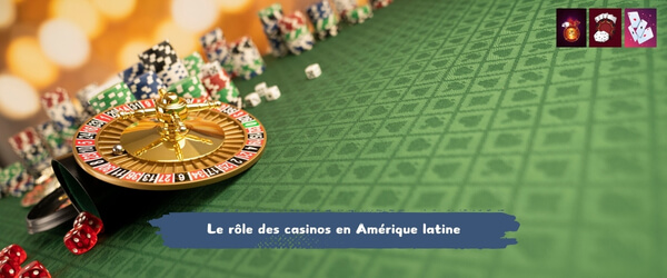 Le rôle des casinos en Amérique latine